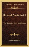 The Zend-Avesta, Part II: The Sirozahs, Yasts And Nyayis
