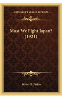 Must We Fight Japan? (1921)