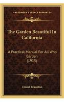 The Garden Beautiful in California the Garden Beautiful in California