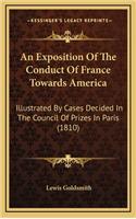 An Exposition of the Conduct of France Towards America