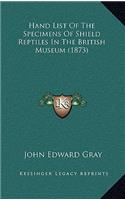 Hand List Of The Specimens Of Shield Reptiles In The British Museum (1873): (English)