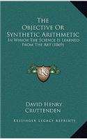 The Objective or Synthetic Arithmetic: In Which the Science Is Learned from the Art (1869)