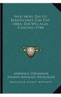 Vado Mori, Das Ist, Bereitschaft Zum Tod, Oder, Der Weg Alles Fleisches (1744)