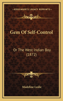 Gem Of Self-Control: Or The West Indian Boy (1872)