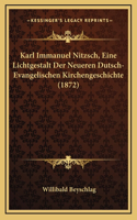 Karl Immanuel Nitzsch, Eine Lichtgestalt Der Neueren Dutsch-Evangelischen Kirchengeschichte (1872)