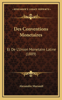 Des Conventions Monetaires: Et De L'Union Monetaire Latine (1889)(French)