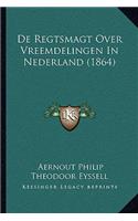 De Regtsmagt Over Vreemdelingen In Nederland (1864)