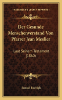 Der Gesunde Menschenverstand Von Pfarrer Jean Meslier