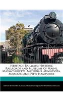 Heritage Railways: Historic Railroads and Museums of Maine, Massachusetts, Michigan, Minnesota, Missouri and New Hampshire