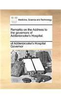 Remarks on the Address to the Governors of Addenbrooke's Hospital.
