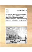 An account of charity-schools lately erected in England, Wales, and Ireland