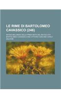 Le Rime Di Bartolomeo Cavassico; Notaio Belunese Della Prima Meta del Secolo XVI (246)