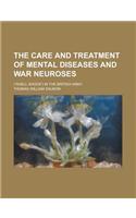 The Care and Treatment of Mental Diseases and War Neuroses; (Shell Shock) in the British Army