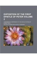 Exposition of the First Epistle of Peter Volume 2; Considered in Reference to the Whole System of Divine Truth