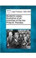 Student's Cases, Illustrative of All Branches of the Law Philip B. Petrides.: (English)