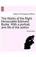 The Works of the Right Honourable Edmund Burke. with a Portrait, and Life of the Author.