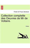 Collection Complette Des Oeuvres de MR de Voltaire.