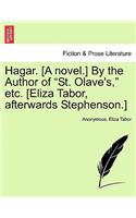 Hagar. [A Novel.] by the Author of "St. Olave's," Etc. [Eliza Tabor, Afterwards Stephenson.]