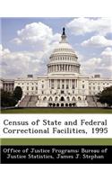 Census of State and Federal Correctional Facilities, 1995