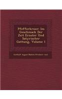 Pfefferk Rner: Im Geschmack Der Zeit Ernster Und Satyrischer Gattung, Volume 1(German)