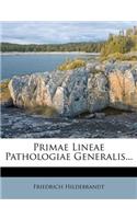 Primae Lineae Pathologiae Generalis...