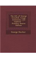 Life of George Grenfell, Congo Missionary and Explorer