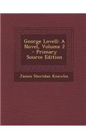 George Lovell: A Novel, Volume 2: A Novel, Volume 2