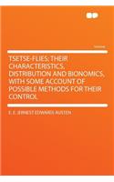 Tsetse-Flies; Their Characteristics, Distribution and Bionomics, with Some Account of Possible Methods for Their Control