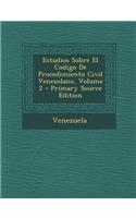 Estudios Sobre El Codigo de Procedimiento Civil Venezolano, Volume 2 - Primary Source Edition