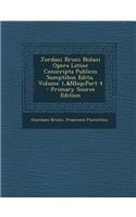 Jordani Bruni Nolani Opera Latine Conscripta Publicis Sumptibus Edita, Volume 1, Part 4
