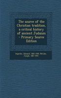 The Source of the Christian Tradition, a Critical History of Ancient Judaism: (English)