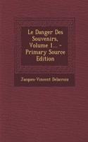 Le Danger Des Souvenirs, Volume 1... - Primary Source Edition