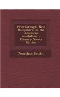 Peterborough, New Hampshire, in the American Revolution - Primary Source Edition