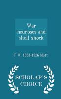 War Neuroses and Shell Shock - Scholar's Choice Edition