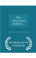 Cheyenne Indians... - Scholar's Choice Edition