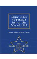 Major Index to Pension List of the War of 1812 - War College Series