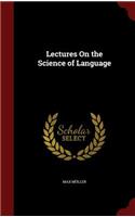 Lectures On the Science of Language