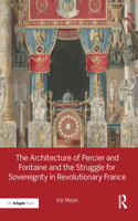 The Architecture of Percier and Fontaine and the Struggle for Sovereignty in Revolutionary France