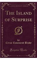 The Island of Surprise (Classic Reprint)