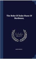 The Boke Of Duke Huon Of Burdeaux,