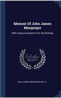 Memoir Of John James Macgregor