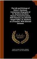 Life and Writings of Rufus C. Burleson, Containing a Biography of Dr. Burleson by Harry Haynes; Funeral Occasion, With Sermons, etc; Selected chapel Talks; Dr. Burleson as a Preacher, With Selected Sermons