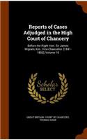 Reports of Cases Adjudged in the High Court of Chancery