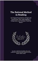 Rational Method in Reading: An Original Presentation of Sight and Sound Work That Leads Rapidly to Independent and Intelligent Reading, Book 3