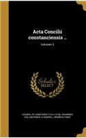 Acta Concilii constanciensis ..; Volumen 3