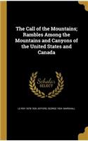 The Call of the Mountains; Rambles Among the Mountains and Canyons of the United States and Canada