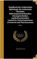 Handbuch Der Technischen Mykologie; Fur Technische Chemiker, Nahrungsmittelchemiker, Garungstechniker, Agrikulturchemiker, Landwirte, Kulturingenieure, Fortswirte Und Pharmaceuten; Band 4