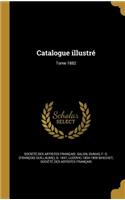 Catalogue Illustre; Tome 1882