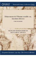 Delassements de L'Homme Sensible: Ou, Anecdotes Diverses; Tome Troisieme