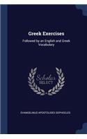 Greek Exercises: Followed by an English and Greek Vocabulary